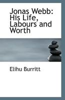 Jonas Webb: His Life, Labors and Worth 1017570396 Book Cover
