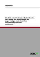Die Wirksamkeit technischer Systemtheorien nach Ropohl und Wolffgramm in der gegenwärtigen postindustriellen Informationsgesellschaft 3656014248 Book Cover