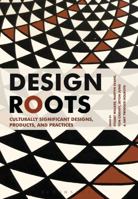 Design Roots: Local Products and Practices in a Globalized World 1474241794 Book Cover
