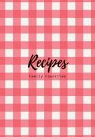 Recipes: Family Favorites, Fillable Book to Write Your Own Recipes Down 1088200125 Book Cover