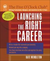 Launching the Right Career (Five O'Clock Club) 1418015059 Book Cover