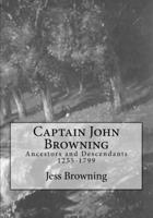 Captain John Browning: Ancestors and Descendants 1255-1799 1530955122 Book Cover