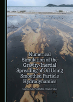 Numerical Simulation of the Gravity-Inertial Spreading of Oil Using Smoothed Particle Hydrodynamics 1036409104 Book Cover