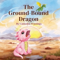 The Ground-Bound Dragon B0GYFL5C9M Book Cover