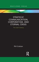 Strategic Communication, Corporatism, and Eternal Crisis: The Creel Century 0367607387 Book Cover