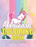 Unicorn Coloring Book for Kids Ages 2-4: Unicorns Coloring Pages with Fun and Creative 169559407X Book Cover