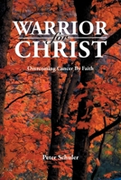 Warrior for Christ: Overcoming Cancer By Faith 1953625088 Book Cover