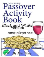 My Amazing Passover Activity Book- Black and White Version 1544963386 Book Cover