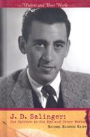 J.D. Salinger: The Catcher in the Rye and Other Works (Writers and Their Works) 0761425942 Book Cover
