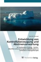Entwicklung von Kontrollüberzeugung und Abstinenzerwartung: im stationären Entzug - Vorher-/Nachheruntersuchung bei Alkholkranken in stationärer Entzugstherapie 363943305X Book Cover