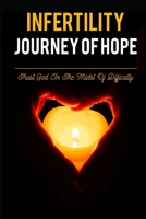 Infertility Journey Of Hope: Trust God In The Midst Of Difficulty: God'S Purpose In Your Barrenness B094T533KC Book Cover