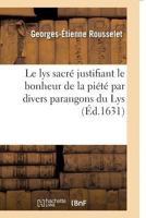 Le Lys Sacra(c) Justifiant Le Bonheur de La Pia(c)Ta(c) Par Divers Parangons Du Lys 2016167386 Book Cover