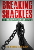 Breaking Shackles: The African-American Male Manifesto 1519620837 Book Cover