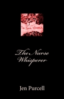 The Nurse Whisperer 1500519693 Book Cover