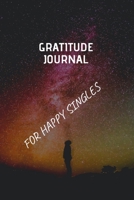 Gratitude Journal for Happy Singles : Motivational Affirmation Gratitude Journal 1675782989 Book Cover