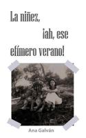 La ninez, ah, ese efimero verano! 1983463698 Book Cover