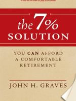 The 7% Solution: You Can Afford a Comfortable Retirement 0983573123 Book Cover