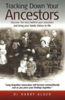 Tracking Down Your Ancestors: Discover the Story Behind Your Ancestors and Bring Your Family History to Life 1857038282 Book Cover