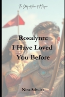 Rosalynn: I Have Loved You Before: A Prequel to Rosalynn: A Past Life Romance B0DS5QV271 Book Cover