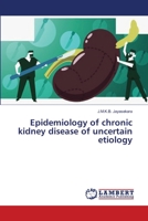 Epidemiology of chronic kidney disease of uncertain etiology 3659536555 Book Cover