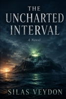 THE UNCHARTED INTERVAL: A Novel B0HGTZCCJ8 Book Cover