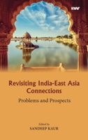 Revisiting India-East Asia Connections: Problems and Prospects 9391490433 Book Cover