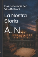 La Nostra Storia: Das Geheimnis der Villa Bellandi (Le Famiglie Italiane) (German Edition) B0HG6X9DQV Book Cover