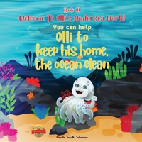 WELCOME TO OLLI'S UNDERSEA WORLD Book III: You can help Olli to keep his home, the ocean clean 1649081316 Book Cover