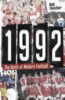 1992: The Birth of Modern Football 1801504288 Book Cover