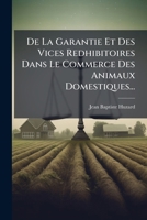 De La Garantie Des Vices R�dhibitoires Dans Le Commerce Des Animaux Domestiques... 2019273403 Book Cover