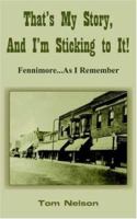 That's My Story, And I'm Sticking to It!: Fennimore...As I Remember 1420825992 Book Cover