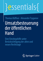 Umsatzbesteuerung der öffentlichen Hand: Eine Einstiegshilfe unter Berücksichtigung der alten und neuen Rechtslage (essentials) (German Edition) 3658431393 Book Cover