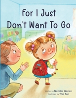 For I Just Don't Want To Go B0GGQGV9WC Book Cover