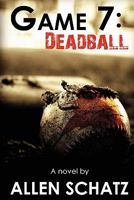 Game 7: Dead Ball 1463530927 Book Cover