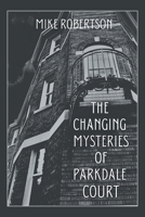 The Changing Mysteries of Parkdale Court 1665545445 Book Cover