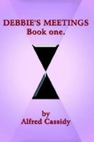 Debbie's Meetings Book One. 1410723259 Book Cover