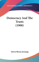 Democracy and the Trusts 1166423425 Book Cover