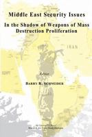 Middle East Security Issues: In The Shadow Of Weapons Of Mass Destruction Proliferation 1478356391 Book Cover