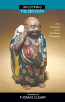 Unlocking the Zen Koan: A New Translation of the Zen Classic Wumenguam 055337138X Book Cover