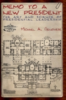 Memo to a New President: The Art and Science of Presidential Leadership 0195332458 Book Cover