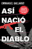 Así nació el diablo: Evolución criminal de un pistolero chilango 6073811888 Book Cover