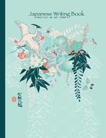 Japanese Writing Book Practice An Art Form: Genkouyoushi, Kanji, Hiragana, Genko Yoshi Papers 1071460471 Book Cover