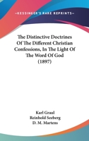The Distinctive Doctrines of the Different Christian Confessions in the Light of the Word of God 0548704538 Book Cover
