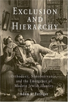 Exclusion And Hierarchy: Orthodoxy, Nonobservance, And The Emergence Of Modern Jewish Identity (Jewish Culture and Contexts) 0812238656 Book Cover