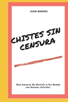 Chistes Sin Sensura: Lo Mejor En Chistes 2021 B093CHHY22 Book Cover