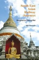 South East Asian Railway Journeys Bangkok to Chiang Mai 9810998163 Book Cover
