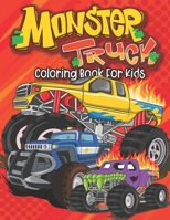 Monster Truck Coloring Book For Kids: Big Monster Truck Coloring Book for Boys and Girls - Fun Activity Book Filled With Unique Illustrations B08TZ9R11R Book Cover