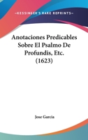 Anotaciones Predicables Sobre El Psalmo De Profundis, Etc. (1623) 1166485285 Book Cover