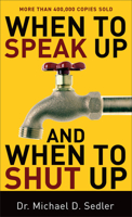 When to Speak Up and When To Shut Up 0800787420 Book Cover