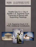 Seattle Gas Co v. City of Seattle U.S. Supreme Court Transcript of Record with Supporting Pleadings 1270238833 Book Cover